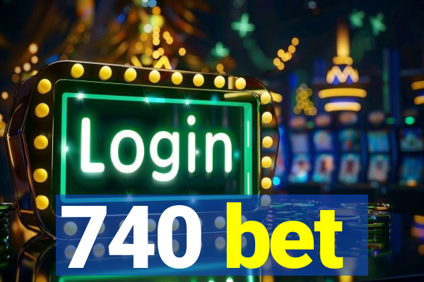 740 bet